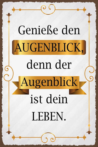 Nostalgie Schild Genieße Augenblick Leben 12x18 / 20x30 / 30x40 Blech od. Holz