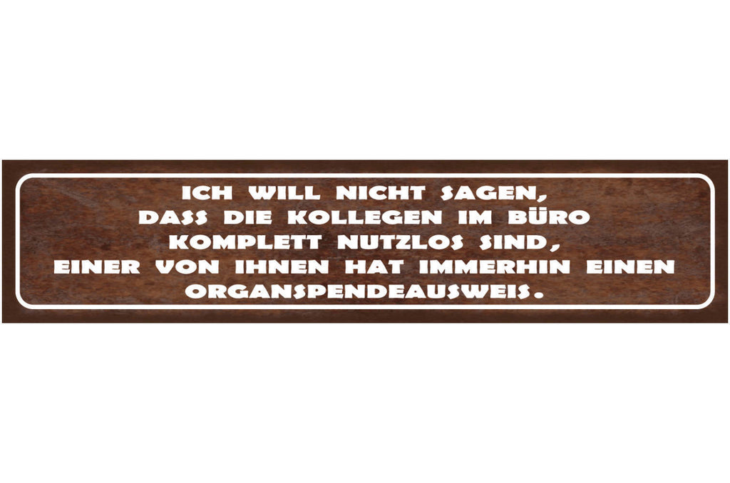 Schild Kollegen Im Büro Nutzlos Organspender Arbeit Job 46 x 10 Blech od. Holz