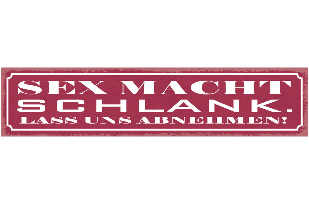 Schild Sex Macht Schlank Lass Uns Abnehmen 46 x 10 Blech od. Holz