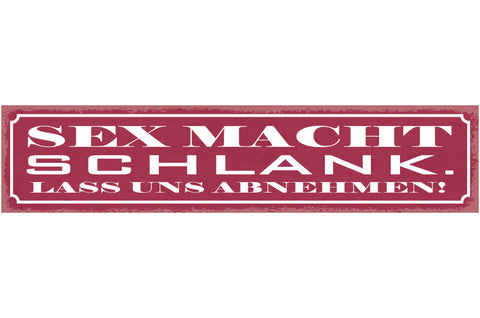 Schild Sex Macht Schlank Lass Uns Abnehmen 46 x 10 Blech od. Holz