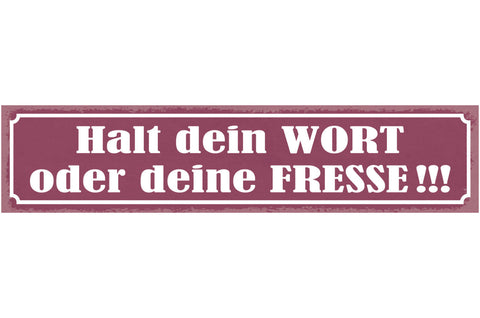 Schild Halt Dein Wort Oder Deine Fresse Versprechen Mund 46 x 10 Blech od. Holz