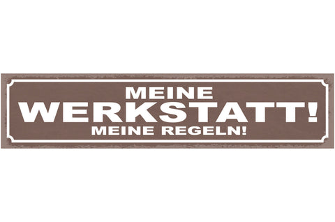 Schild Meine Werkstatt Meine Regeln Bastler Mechaniker 46 x 10 Blech od. Holz