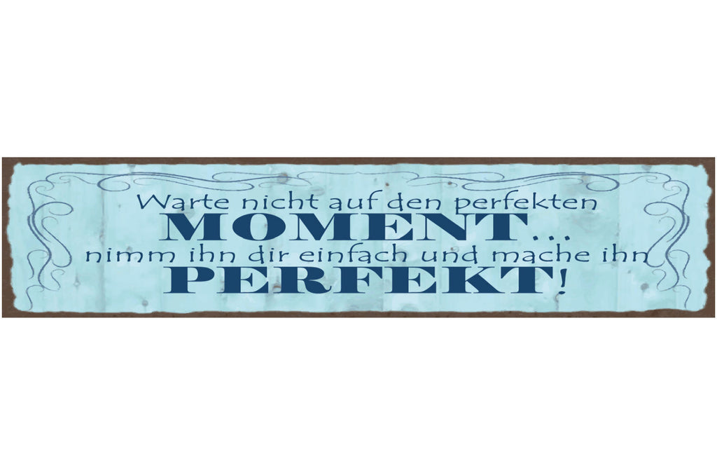 Schild Warte Nicht Auf Den Perfekten Moment Nimm Ihn Dir Einfach & Mache Perfekt
