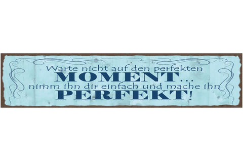 Schild Warte Nicht Auf Den Perfekten Moment Nimm Ihn Dir Einfach & Mache Perfekt