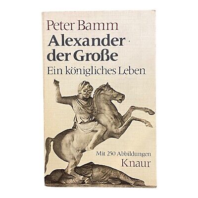 548 Peter Bamm ALEXANDER DER GROSSE - EIN KÖNIGLICHES LEBEN +Abb