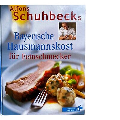 786 Alfons Schuhbeck BAYRISCHE HAUSMANNSKOST FÜR FEINSCHMECKER HC