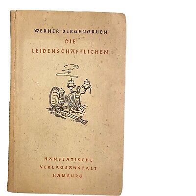 1102 Werner Bergenrün DIE LEIDENSCHAFTLICHEN HANSEATISCHER VERLAG