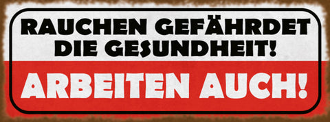 Schild Rauchen Gefährdet Die Gesundheit Arbeiten Auch Arbeit 27x10 Blech od.Holz