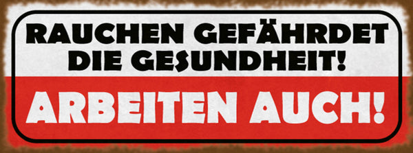 Schild Rauchen Gefährdet Die Gesundheit Arbeiten Auch Arbeit 27x10 Blech od.Holz