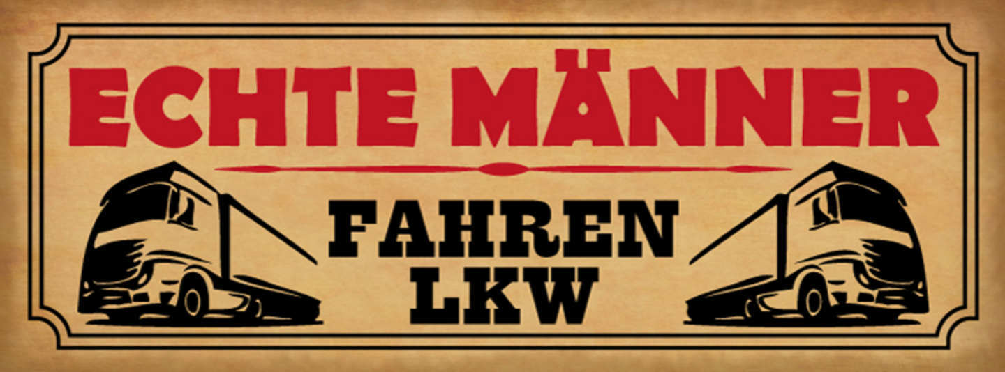 Schild Echte Männer Fahren LKW Laster Truck Trucker Fahrer 27x10 Blech od.Holz