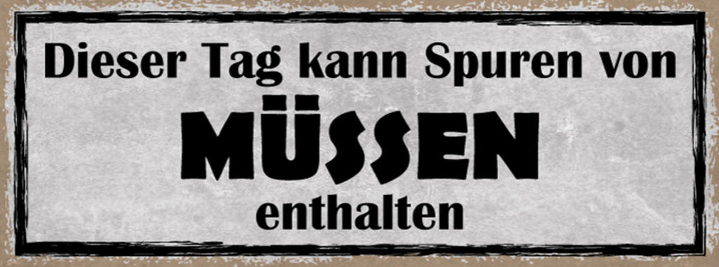 Schild Dieser Tag Kann Spuren Von Müssen Enthalten Stress 27x10 Blech od.Holz