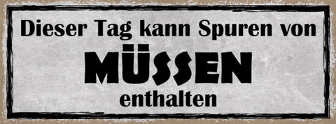 Schild Dieser Tag Kann Spuren Von Müssen Enthalten Stress 27x10 Blech od.Holz