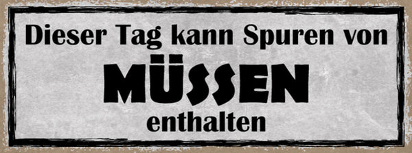 Schild Dieser Tag Kann Spuren Von Müssen Enthalten Stress 27x10 Blech od.Holz