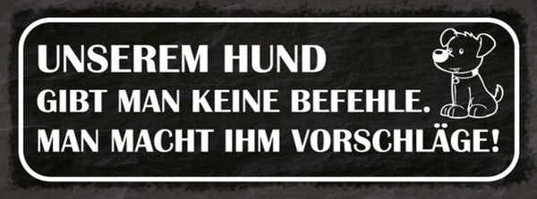 Schild Unserem Hund Gibt Man Keine Befehle Man Macht Ihm Vorschläge 27x10