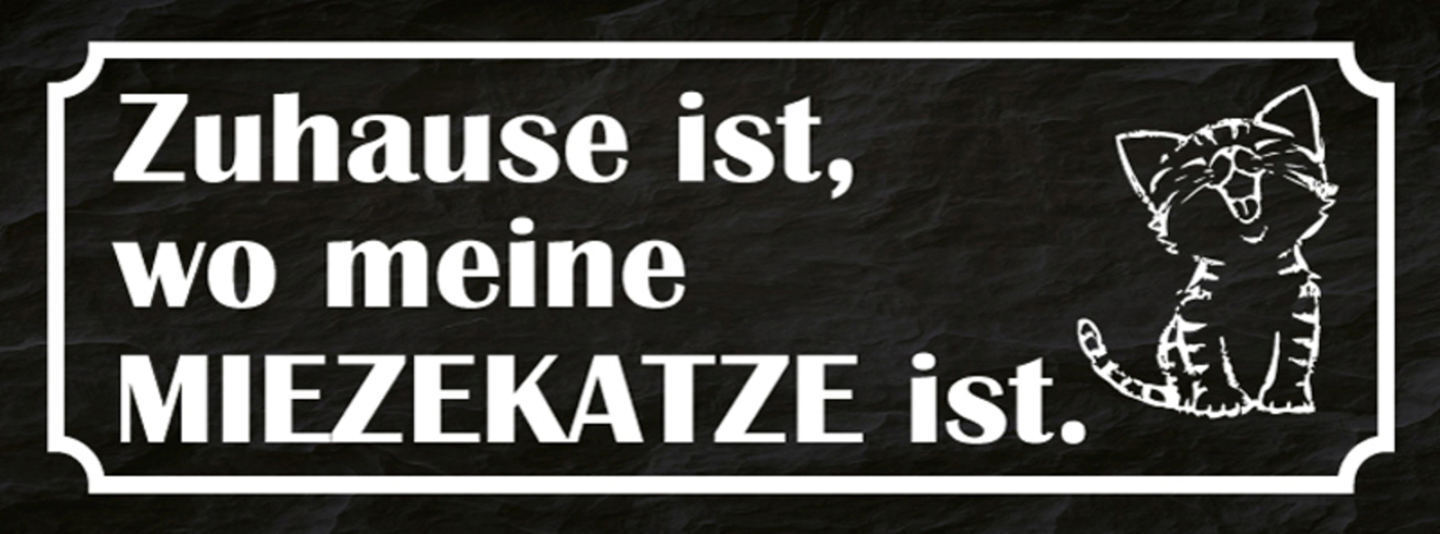 Schild Zuhause Ist Wo Meine Mieze Katze Ist Haustier Liebe 27x10 Blech od.Holz