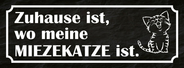 Schild Zuhause Ist Wo Meine Mieze Katze Ist Haustier Liebe 27x10 Blech od.Holz