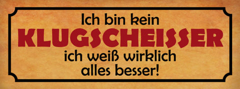 Schild Ich Bin Kein Klugscheisser Ich Weiß Wirklich Alles Besser 27x10