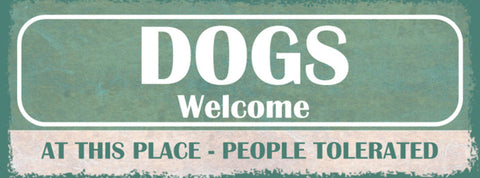 Schild Dogs Welcome At This Place People Tolerated Hunde 27x10 Blech od.Holz