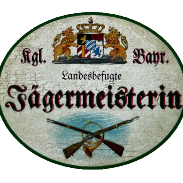 Nostalgie Holzschild Bayern Königlich Bayerische Landesbefugte Jägermeisterin