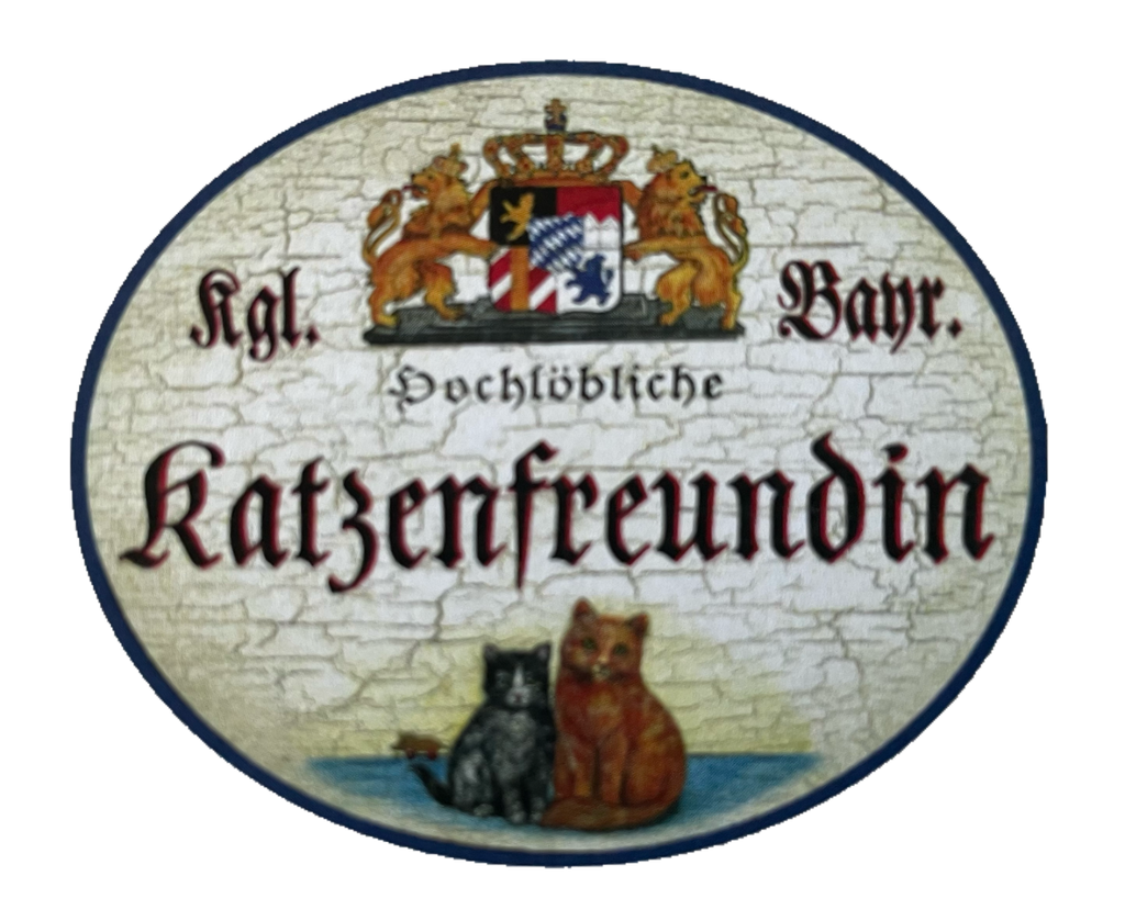Nostalgie Holz Schild Bayern Königlich Bayerische Hochlöbliche Katzenfreundin
