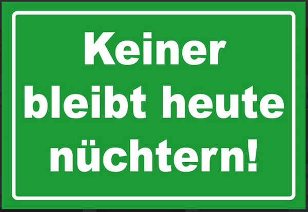 Nostalgie Schild Sprüche Keiner bleibt nüchtern  12x18/20x30/30x40 Blech od Holz
