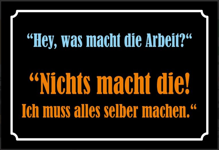 Nostalgie Schild Sprüche Weisheiten Arbeit  12x18/20x30/30x40 Blech od Holz
