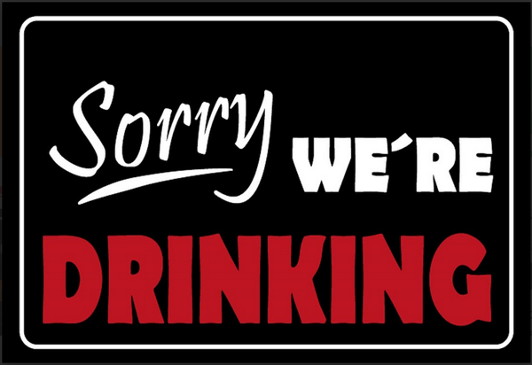 Nostalgie Schild Sprüche Sorry we're Drinking 12x18/20x30/30x40 Blech od Holz