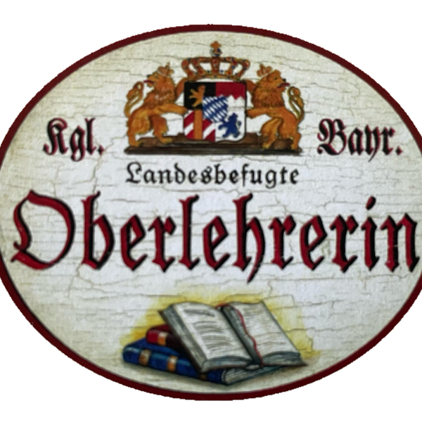 Nostalgie Holzschild Bayern Königlich Bayerische Landesbefugte Oberlehrerin