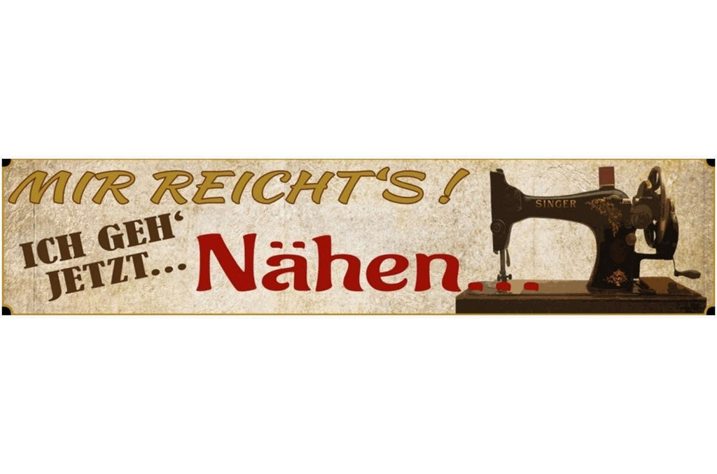 Schild Nähen Nähmaschine Handarbeit Mir Reicht's Hobby 46 x 10 Blech od. Holz