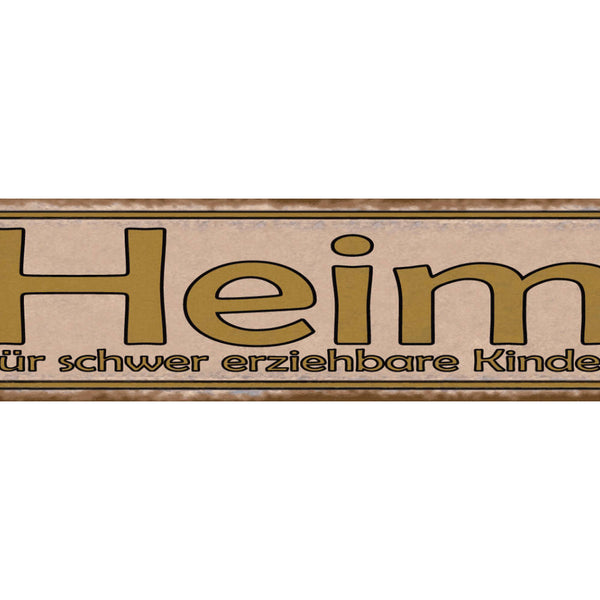 Schild Heim Für Schwer Erziehbare Kinder Eltern Erziehung 46 x 10 Blech od. Holz