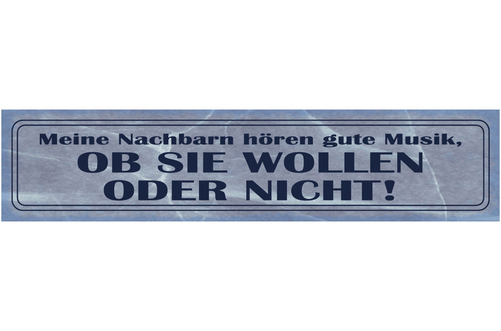 Schild Meine Nachbarn Hören Gute Musik Wollen Oder Nicht 46 x 10 Blech od. Holz