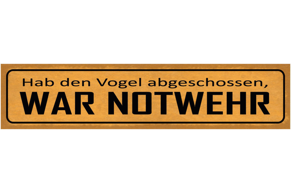 Schild Hab Den Vogel Abgeschossen War Notwehr Begeisterung 46 x 10 Blech od.Holz