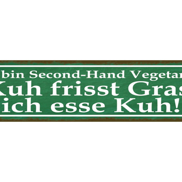 Schild Ich Bin Second Hand Vegetarier Esse Kuh Frisst Gras 46 x 10 Blech od.Holz