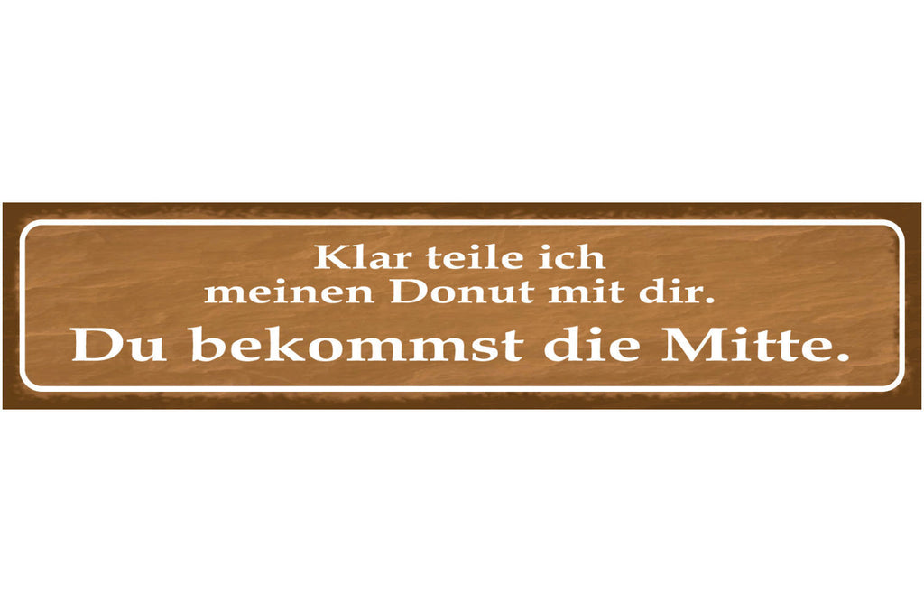 Schild Klar Teile Ich Meinen Donut Du Bekommst Die Mitte 46 x 10 Blech od. Holz