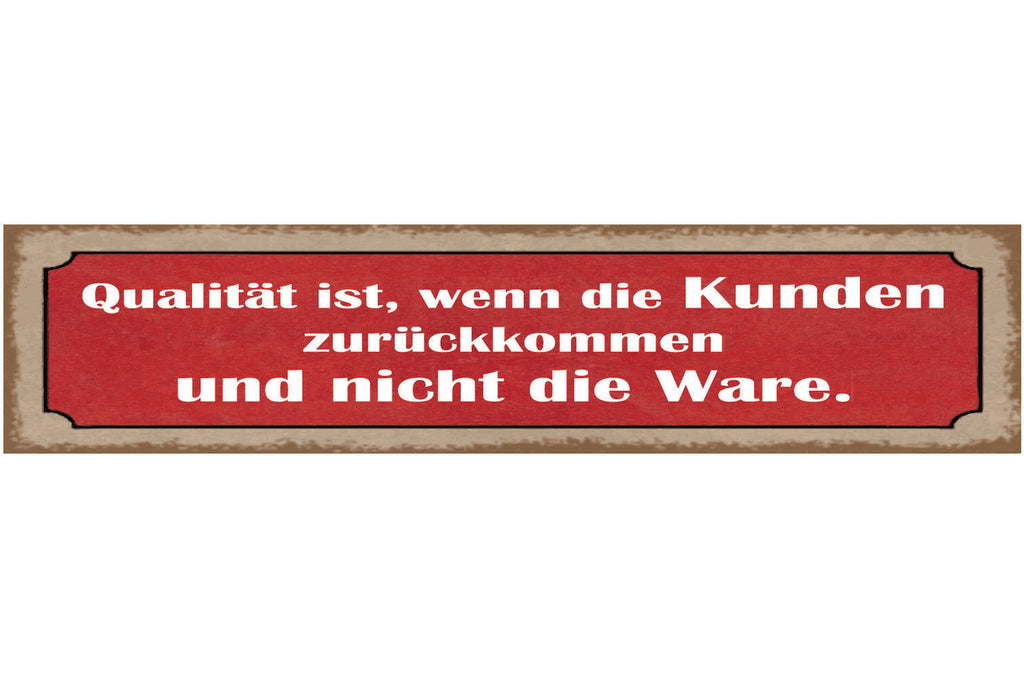 Schild Qualität Kunden Kommen Zurück Nicht Ware Verkauf 46 x 10 Blech od. Holz