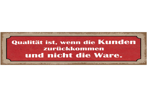 Schild Qualität Kunden Kommen Zurück Nicht Ware Verkauf 46 x 10 Blech od. Holz