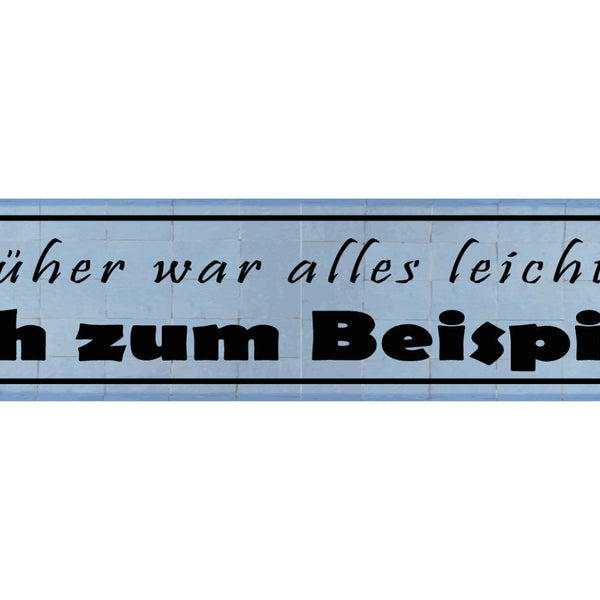 Schild Früher War Alles Leichter Ich Zum Beispiel Gewicht 46 x 10 Blech od. Holz