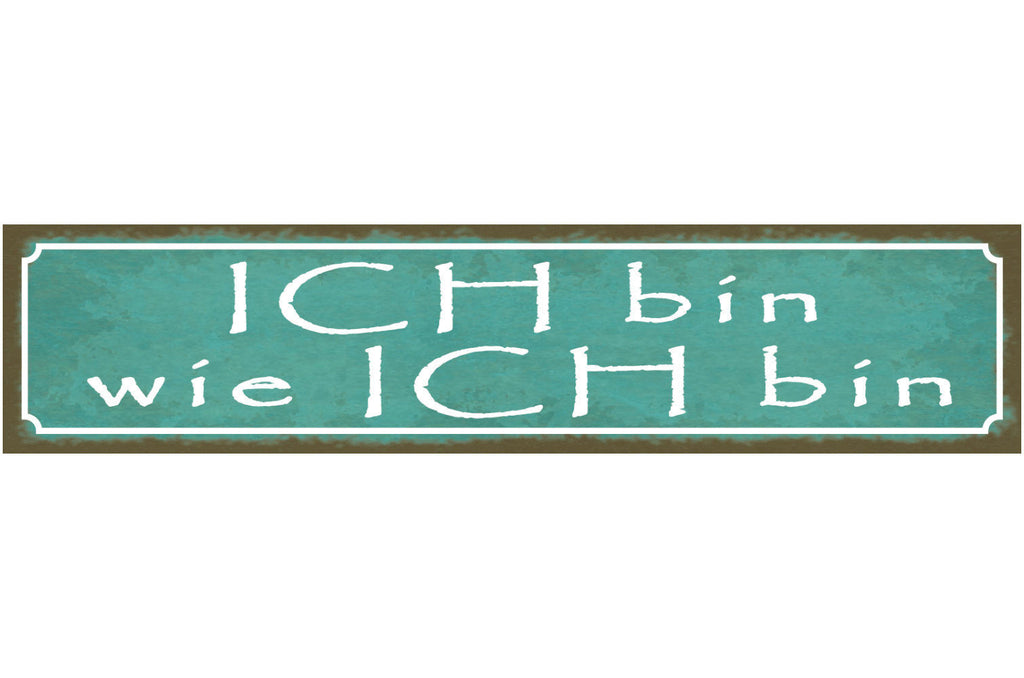 Schild Ich Bin Wie Ich Bin Selbstbewusst Akzeptanz Ego 46 x 10 Blech od. Holz