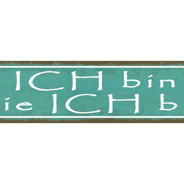 Schild Ich Bin Wie Ich Bin Selbstbewusst Akzeptanz Ego 46 x 10 Blech od. Holz