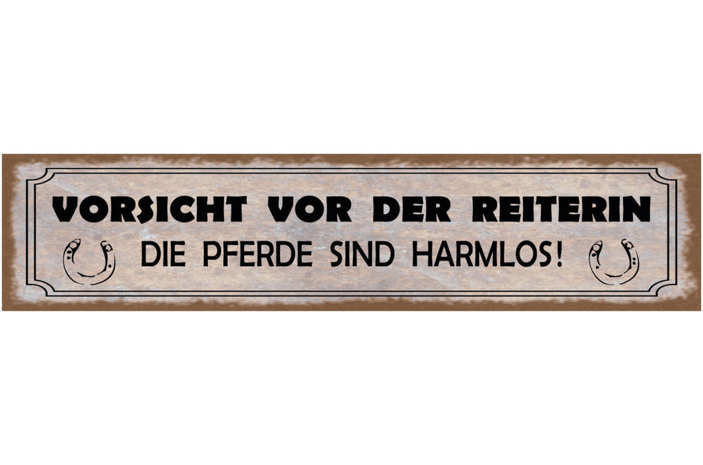 Schild Vorsicht Vor Der Reiterin Die Pferde Sind Harmlos 46 x 10 Blech od. Holz