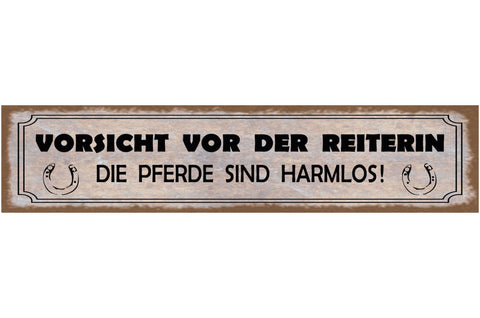 Schild Vorsicht Vor Der Reiterin Die Pferde Sind Harmlos 46 x 10 Blech od. Holz