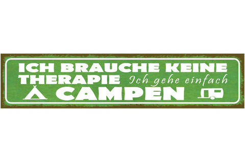 Schild Ich Brauche Keine Therapie Gehe Einfach Campen Camp 46 x 10 Blech od.Holz