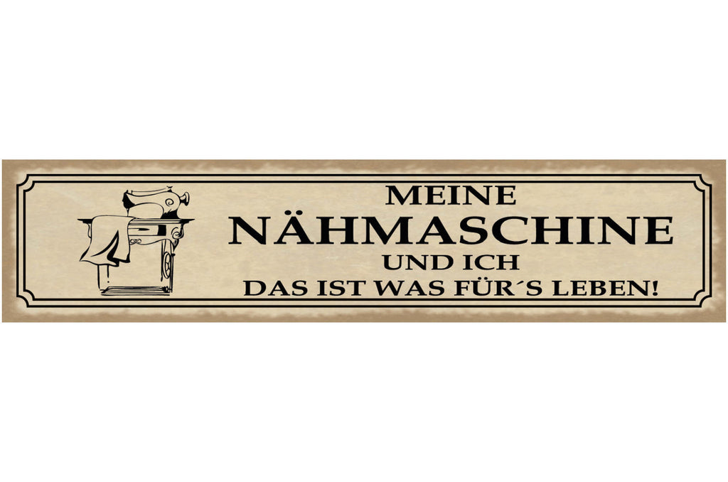 Schild Meine Nähmaschine & Ich Was Für's Leben Nähen Hobby 46 x 10 Blech od.Holz