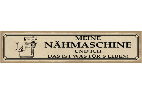 Schild Meine Nähmaschine & Ich Was Für's Leben Nähen Hobby 46 x 10 Blech od.Holz