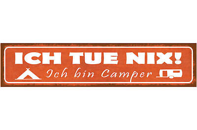 Schild Ich Tue Nix Ich Bin Camper Camping Wohnwagen Camp 46 x 10 Blech od. Holz