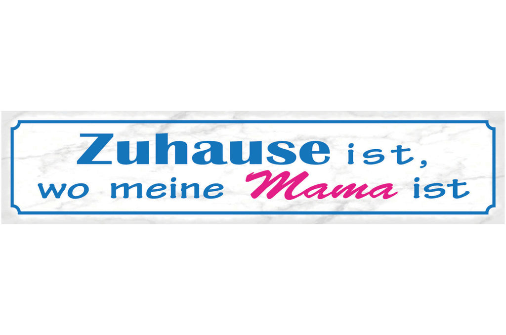 Schild Zuhause Ist Wo Meine Mama Ist Mutter Eltern Haus 46 x 10 Blech od. Holz
