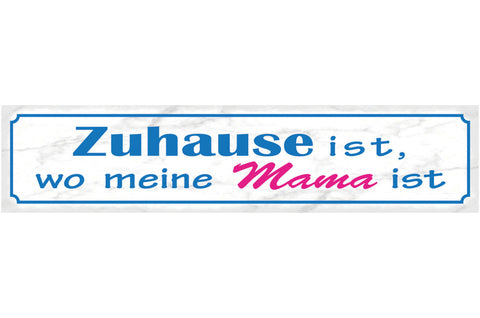 Schild Zuhause Ist Wo Meine Mama Ist Mutter Eltern Haus 46 x 10 Blech od. Holz