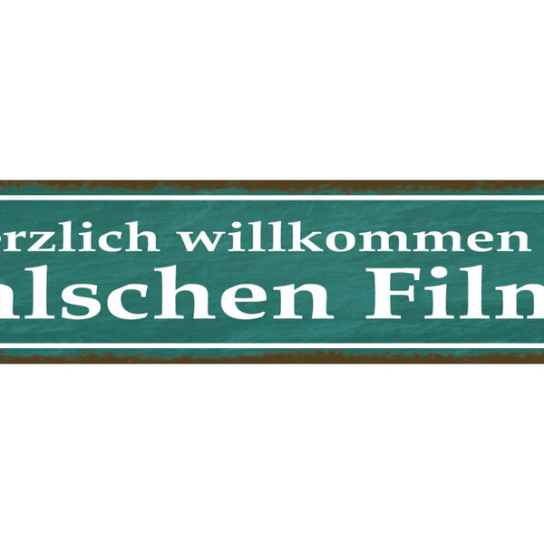 Schild Herzlich Willkommen Im Falschen Film Verwirrt 46 x 10 Blech od. Holz