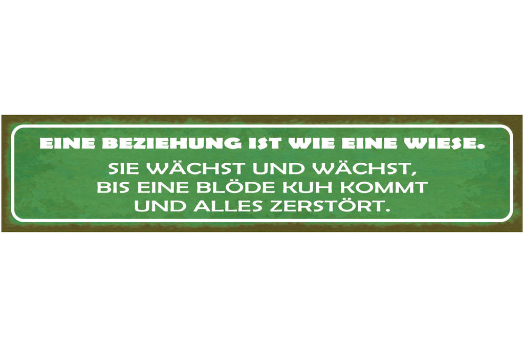 Schild Eine Beziehung ist wie eine Wiese Sie Wächst bis eine blöde Kuh kommt