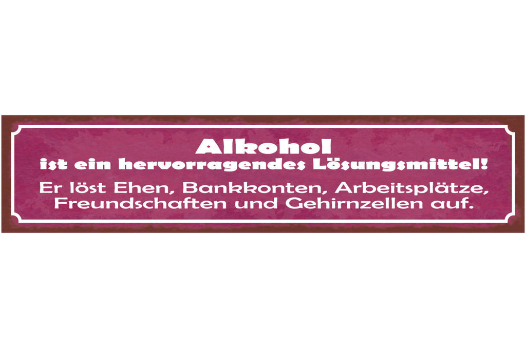 Schild Alkohol Hervorragendes Lösungsmittel Ehe Arbeit 46 x 10 Blech od. Holz